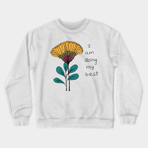 I am doing my best Crewneck Sweatshirt by HAVE SOME FUN